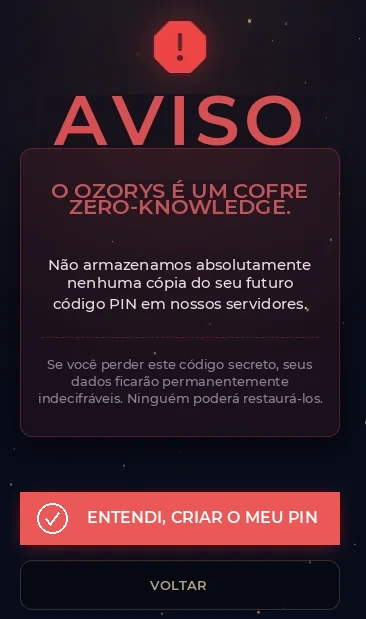 Aviso Zero-Knowledge: o Ozorys nunca poderá recuperar os seus dados por você